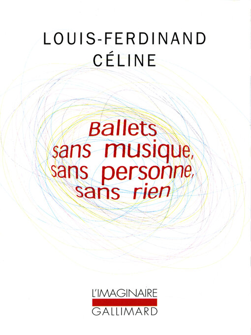 Title details for Ballets sans musique, sans personne, sans rien/Secrets dans l'Ile/Progrès by Louis-Ferdinand Céline - Available